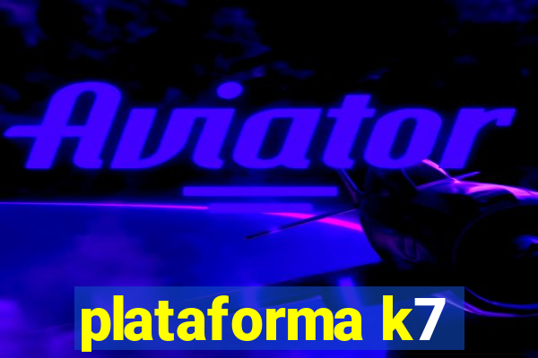 plataforma k7